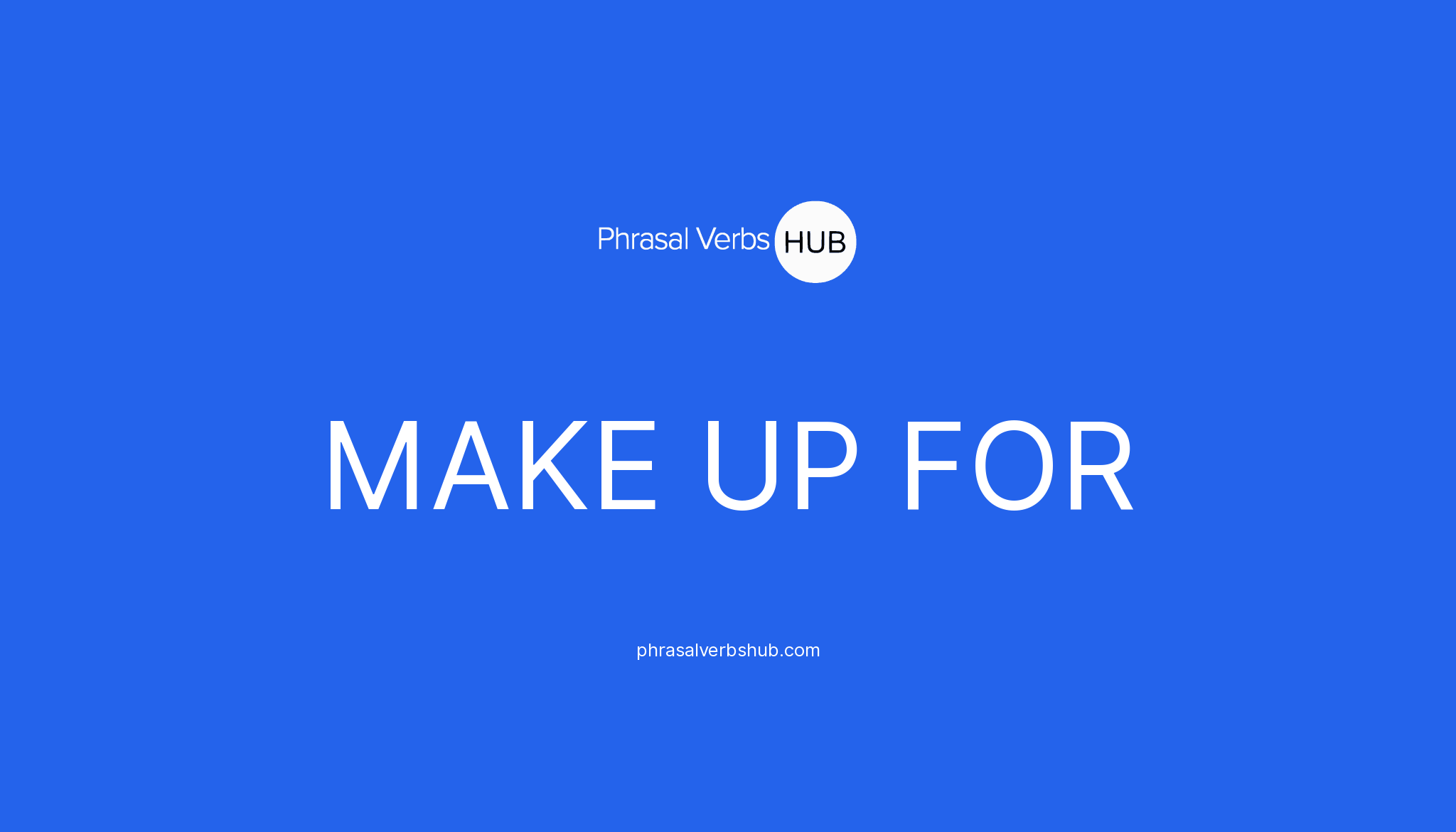 make-up-for-phrasal-verb-meaning-examples